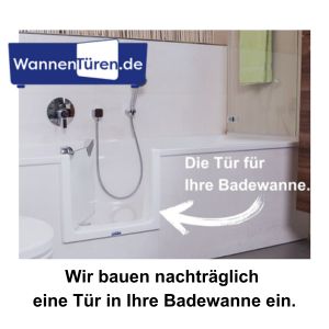 Wir bauen nachträglich eine Tür in Ihre Badewanne ein.